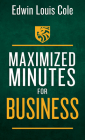 Maximized Minutes for Business By Edwin Louis Cole Cover Image