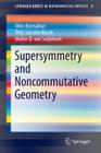 Supersymmetry and Noncommutative Geometry (Springerbriefs in Mathematical Physics #9) Cover Image