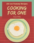 Ah! 202 Yummy Cooking for One Recipes: More Than a Yummy Cooking for One Cookbook Cover Image