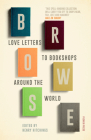 Browse: Love Letters to Bookshops Around the World By Henry Hitchings (Editor), Various (Contributions by) Cover Image