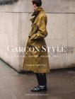 Garçon Style: New York, London, Milano, Paris (Best selling street photography book, for fans street style fashion and photography) Cover Image