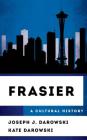 Frasier: A Cultural History (Cultural History of Television) By Joseph J. Darowski, Kate Darowski Cover Image