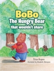 Bobo the Hungry Bear That Wouldn't Share Cover Image