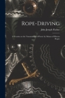 Rope-driving: A Treatise on the Transmission of Power by Means of Fibrous Ropes Cover Image