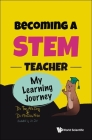Becoming a Stem Teacher: My Learning Journey By Aik Ling Tan, Melissa Neo, Yuxi Liu (Artist) Cover Image