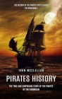 Pirates History: The History of the Pirates That Plagued the New World (The True and Surprising Story of the Pirates of the Caribbean) Cover Image