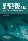 Interpreting Soil Test Results: What Do All the Numbers Mean? By Pam Hazelton, Brian Murphy Cover Image