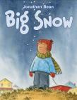 Big Snow By Jonathan Bean, Jonathan Bean (Illustrator) Cover Image