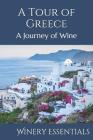 A Tour of Greece: A Journey of Wine By Winery Essentials Cover Image