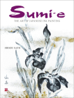 Sumi-e: The Art of Japanese Ink Painting [With CD/DVD] By Shozo Sato Cover Image