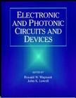Electronic and Photonic Circuits and Devices (IEEE Press Series on Microelectronic Systems) Cover Image