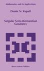 Singular Semi-Riemannian Geometry (Mathematics and Its Applications #366) Cover Image