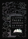 The Gothic Tales of Sheridan Le Fanu (British Library Hardback Classics) Cover Image