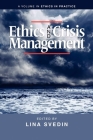 Ethics and Crisis Management (Ethics in Practice) By Lina Svedin (Editor), Robert a. Giacalone (Editor), Carole L. Jurkiewicz (Editor) Cover Image