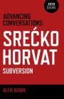 Advancing Conversations: Srecko Horvat - Subversion! By Srecko Horvat, Alfie Bown Cover Image