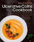 Ulcerative Colitis Cookbook: 80+ Low-Fiber, Dairy-Free, Nightshade-Free, Specially-Designed Recipes for Ulcerative Colitis, Crohn By Sally Lloyd Cover Image