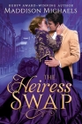 The Heiress Swap By Maddison Michaels Cover Image
