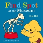 Find Spot at the Museum: A Lift-the-Flap Book Cover Image