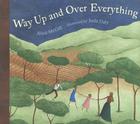 Way Up and Over Everything By Alice McGill, Jude Daly (Illustrator) Cover Image