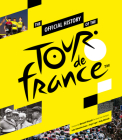 The Official History of the Tour de France By Serge Laget, Luke Edwardes-Evans Cover Image