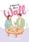 I Want to Be a Wall, Vol. 3 Cover Image