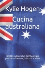 Cucina australiana: Ricette autentiche dall'Australia per torte famose, biscotti e altro By Frederico Valente, Kylie Hogen Cover Image