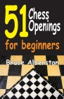 51 Chess Openings for Beginners By Bruce Alberston Cover Image