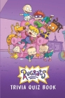 Rugrats: Trivia Quiz Book By Brooke W. Loftin Cover Image