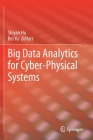 Big Data Analytics for Cyber-Physical Systems By Shiyan Hu (Editor), Bei Yu (Editor) Cover Image