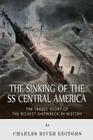 The Sinking of the SS Central America: The Tragic Story of the Richest Shipwreck in History By Charles River Editors Cover Image