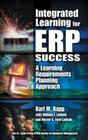 Integrated Learning for Erp Success: A Learning Requirements Planning Approach (Resource Management) By Karl M. Kapp, William F. Latham, Hester Ford-Latham Cover Image