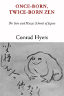 Once-Born, Twice-Born Zen: The Soto and Rinzai Schools of Japan By Conrad Hyers Cover Image