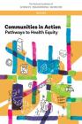 Communities in Action: Pathways to Health Equity By National Academies of Sciences Engineeri, Health and Medicine Division, Board on Population Health and Public He Cover Image