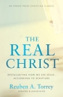 The Real Christ: Reevaluating How We See Jesus, According to Scripture Cover Image