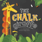 The Chalk Giraffe By Kirsty Paxton, Megan Lotter (Illustrator) Cover Image