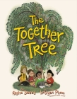 The Together Tree By Aisha Saeed, LeUyen Pham (Illustrator) Cover Image