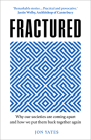 Fractured: Why Our Societies Are Coming Apart and How We Put Them Back Together Again By Jon Yates Cover Image
