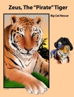 Zeus, The Pirate Tiger By Cindy Arthur (Illustrator), Marlene Russell, Carole Baskin Cover Image