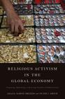 Religious Activism in the Global Economy: Promoting, Reforming, or Resisting Neoliberal Globalization? By Sabine Dreher (Editor), Peter J. Smith (Editor) Cover Image