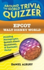 Epcot, Walt Disney World: Around the World Trivia Quizzer: Puzzling Photographs, Quizzes About Quotations, & Fantastic Facts! By Daniel Albury Cover Image