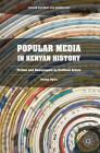 Popular Media in Kenyan History: Fiction and Newspapers as Political Actors (African Histories and Modernities) By George Ogola Cover Image