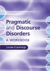Pragmatic and Discourse Disorders By Louise Cummings Cover Image