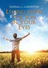 Living with the Son in Your Eyes By Randall L. Carpenter Cover Image