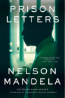 Prison Letters By Nelson Mandela, Sahm Venter (Editor), Zamaswazi Dlamini-Mandela (Foreword by) Cover Image