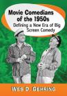 Movie Comedians of the 1950s: Defining a New Era of Big Screen Comedy By Wes D. Gehring Cover Image