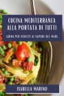 Cucina Mediterranea alla Portata di Tutti: Guida per Neofiti ai Sapori del Mare Cover Image