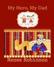 My Hero, My Dad (Holiday #3) By Iclipart Wwwiclipart Com (Illustrator), Renee Robinson Cover Image