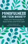 Mindfulness for Teen Anxiety: Tools and Techniques to Ease Stress and Find Calm Cover Image