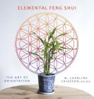 Elemental Feng Shui: The Art of Orientation By M. Charlyne Chiasson, Peeriya Tiparos (Illustrator), Brian Peterson (Editor) Cover Image