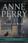 Defend and Betray: A William Monk Novel By Anne Perry Cover Image